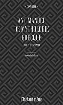 Antimanuel de mythologie grecque. Livre 2: Questionner (French Edition) - Epub + Converted Pdf